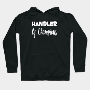 Handler Of Champions Dog Show Handling Hoodie